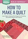 How to Make a Quilt by Barbara Weiland Talbert