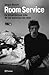 Room Service. La escandalosa vida de las estrellas de rock