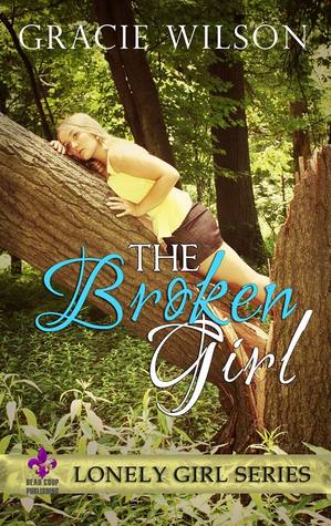 The Broken Girl (Lonely Girl, #2)