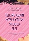 Tell Me Again How a Crush Should Feel by Sara Farizan