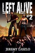 Left Alive #2: A Zombie Action and Adventure Novel