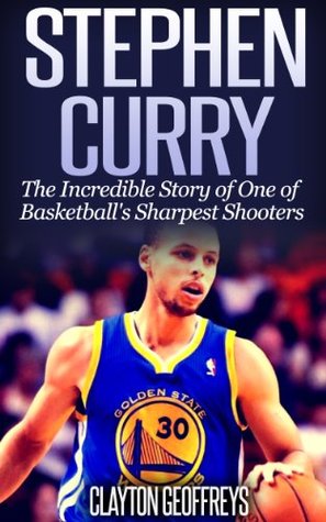Stephen Curry: The Inspiring Story of One of Basketball's Sharpest Shooters (Basketball Biography Books)