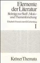 Elemente der Literatur: Beiträge zur Stoff-, Motiv- und Themenforschung, Elisabeth Frenzel zum 65. Geburtstag
