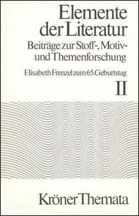 Elemente der Literatur: Beitäge zur Stoff-, Motiv- und Themenforschung. Elisabeth Frenzel zum 65. Geburtstag, Band 2