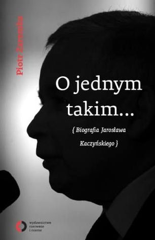 O jednym takim... Biografia Jarosława Kaczyńskiego