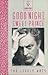 Good Night, Sweet Prince: The Life and Times of John Barrymore