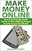 Make Money Online: How To Sell Kindle Books Online To Start Making Passive Income In Less Than A Month. (Make Money Online, Make Money From Home, Make ... Home Based Business, Online Business)