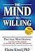 The Mind Is Willing: Mind Mastery the Natural Way