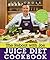 The Reboot with Joe Juice Diet Cookbook: Juice, Smoothie, and Plant-based Recipes Inspired by the Hit Documentary Fat, Sick, and Nearly Dead