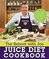 The Reboot with Joe Juice Diet Cookbook by Joe Cross
