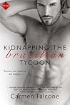 Kidnapping the Brazilian Tycoon by Carmen Falcone