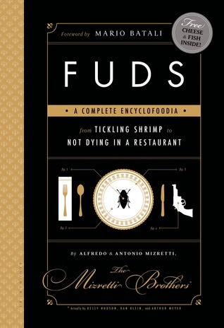 FUDS: A Complete Encyclofoodia from Tickling Shrimp to Not Dying in a Restaurant (Hardcover)