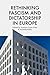 Rethinking Fascism and Dictatorship in Europe