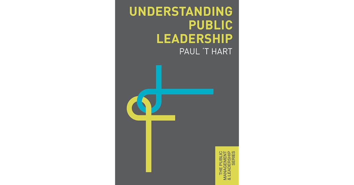 Understanding Public Leadership by Paul 't Hart