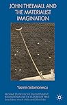 John Thelwall and the Materialist Imagination (Palgrave Studies in the Enlightenment, Romanticism and Cultures of Print)