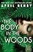 The Body in the Woods by April Henry
