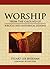 WORSHIP (FROM THE GROUND UP): BIBLICAL AND HISTORICAL LESSONS