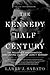 The Kennedy Half-Century by Larry J. Sabato The Kennedy Half-Century by Larry J. Sabato