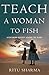 Teach a Woman to Fish: Over...