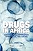 Drugs in Africa: Histories and Ethnographies of Use, Trade, and Control