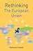 Rethinking the European Union (Rethinking World Politics, 8)