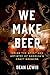 We Make Beer: Inside the Sp...