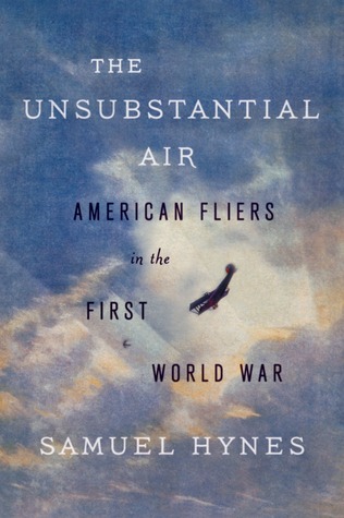 The Unsubstantial Air: American Fliers in the First World War (Hardcover)