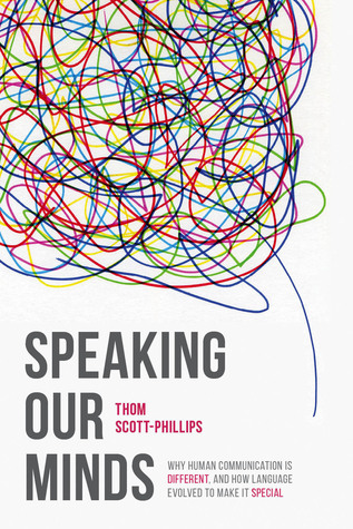 Speaking Our Minds: Why human communication is different, and how language evolved to make it special (Paperback)