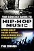 The Concise Guide to Hip-Hop Music: A Fresh Look at the Art of Hip-Hop, from Old-School Beats to Freestyle Rap