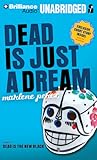 Dead Is Just a Dream (Dead Is Series)