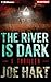 The River Is Dark by Joe Hart