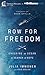 Row for Freedom: Crossing an Ocean in Search of Hope