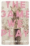 The Game We Play by Susan Hope Lanier
