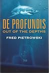 De Profundis: Out of the Depths