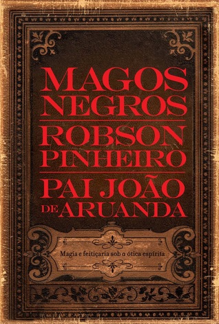 Magos Negros - Magia e feitiçaria sob a ótica espírita. (Unknown Binding)