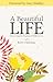 A Beautiful Life: Discovering the Freedom of Selfless Love