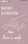 The Liar's Wife by Mary Gordon The Liar's Wife by Mary Gordon