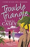 Trouble Triangle by Travis Casey