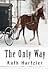 The Only Way by Ruth Hartzler