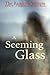 A Seeming Glass: a Collecti...