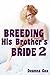 Breeding His Brother's Bride 2 (Cuckold Breeding Erotica)