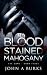 Blood Stained Mahogany by John A. Burks Jr.