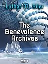 The Benevolence Archives, Vol. 1 by Luther M. Siler