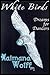 White Birds: Dreams for Dancers (The Widening Gyre #0)