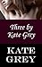 Three by Kate Grey
