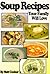 Easy Soup Recipes Your Family Will Love