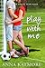 Play With Me