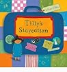 Tilly's Staycation by Gillian Hibbs