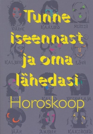 Tunne iseennast ja oma lähedasi : horoskoop