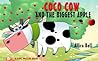 Coco Cow And The Biggest Apple: A kids' picture book
